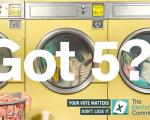 electoral commission campaign image - laundromat washing machines in the background with large text over the top reading 'got five?'