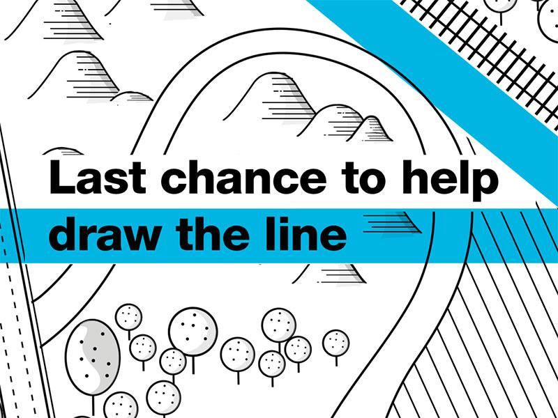 Last chance to help draw the line